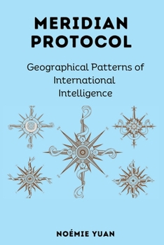 Paperback Meridian Protocol: Geographical Patterns of International Intelligence Book