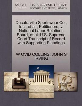 Decaturville Sportswear Co., Inc., et al., Petitioners, v. National Labor Relations Board, et al. U.S. Supreme Court Transcript of Record with Supporting Pleadings