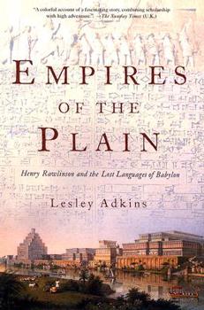 Hardcover Empires of the Plain: Henry Rawlinson and the Lost Languages of Babylon Book