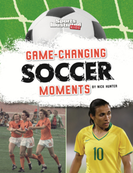Library Binding Game-Changing Soccer Moments Book