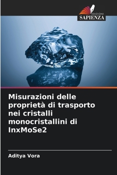 Misurazioni delle proprietà di trasporto nei cristalli monocristallini di InxMoSe2 (Italian Edition)