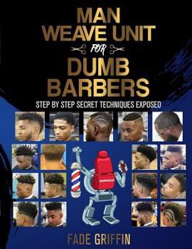 Paperback Man Weave Unit For Dumb Barbers: Step-By-Step Secret Techniques Exposed Book