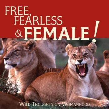 Hardcover Free, Fearless Female: Wild Thoughts on Womanhood Book