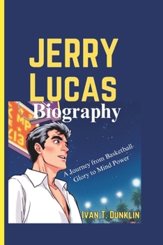 Paperback Jerry Lucas Biography: A Journey from Basketball Glory to Mind Power Book