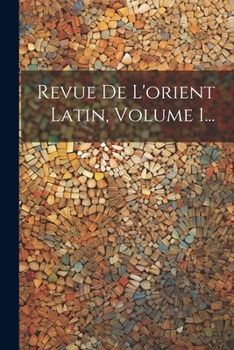 Paperback Revue De L'orient Latin, Volume 1... [French] Book