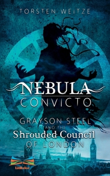 Paperback Nebula Convicto. Grayson Steel and the Shrouded Council of London Book