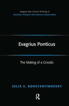 Paperback Evagrius Ponticus: The Making of a Gnostic Book