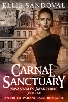 Paperback Carnal Sanctuary Book One: Savannah's Awakening - An Erotic Paranormal Romance Book