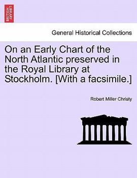 Paperback On an Early Chart of the North Atlantic Preserved in the Royal Library at Stockholm. [with a Facsimile.] Book