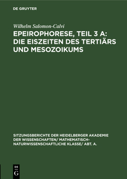 Hardcover Epeirophorese, Teil 3 A: Die Eiszeiten Des Tertiärs Und Mesozoikums [German] Book