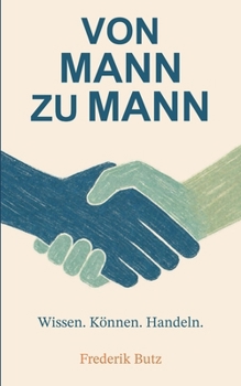 Paperback Von Mann zu Mann: Wissen. Können. Handeln. (German Edition) [German] Book