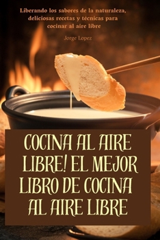 Paperback Cocina Al Aire Libre! El Mejor Libro de Cocina Al Aire Libre [Spanish] Book