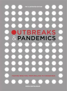 Hardcover Outbreaks and Pandemics: Fighting Infection, From Smallpox to Coronavirus: The Illustrated Edition Book