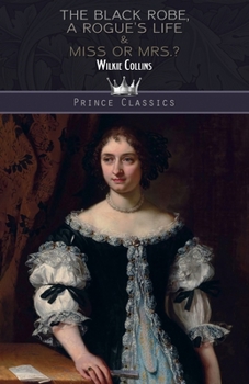 Paperback The Black Robe, A Rogue's Life & Miss or Mrs.? Book