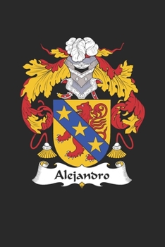 Paperback Alejandro: Alejandro Coat of Arms and Family Crest Notebook Journal (6 x 9 - 100 pages) Book