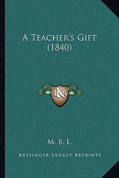 Paperback A Teacher's Gift (1840) Book