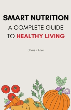 Paperback Smart Nutrition: A Complete Guide to Healthy Living Book