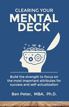 Paperback Clearing Your Mental Deck: Build the strength to focus on the most important attribute for success and self-actualization Book