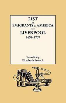 Paperback List of Emigrants to America from Liverpool, 1697-1707 Book