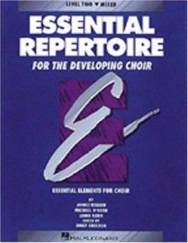 Paperback Essential Repertoire for the Developing Choir (Essential Elements for Choir - Level 2 Mixed Voices) Book