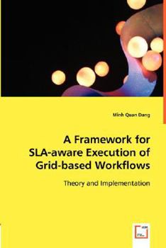 Paperback A Framework for SLA-aware Execution of Grid-based Workflows Book