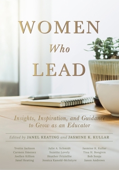 Paperback Women Who Lead: Insights, Inspiration, and Guidance to Grow as an Educator (Your Blueprint on How to Promote Gender Equality in Educat Book