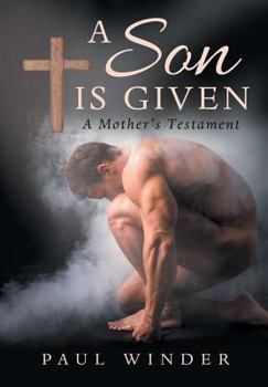 Hardcover A Son is Given: A Mother's Testament Book