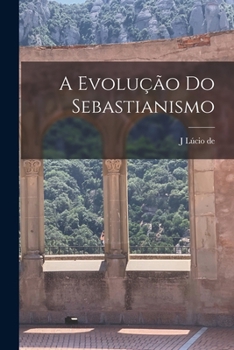 Paperback A evolução do Sebastianismo [Portuguese] Book