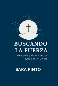 Paperback Buscando La Fuerza: Una guía para encontrar ayuda de lo Divino [Spanish] Book