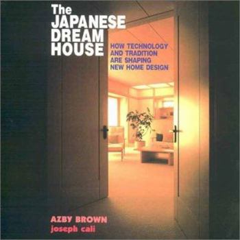 Hardcover The Japanese Dream House: How Technology and Tradition Are Shaping New Home Design Book