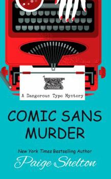 Comic Sans Murder - Book #3 of the Dangerous Type Mystery