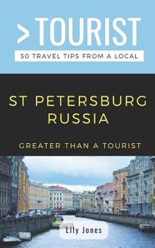 Paperback Greater Than a Tourist- St Petersburg Russia: 50 Travel Tips from a Local Book