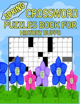 Paperback Spring Crossword Puzzles Book For History buffs: Enjoy the Beauty of Spring While Solving Puzzles Book