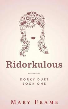 Ridorkulous - Book #1 of the Dorky