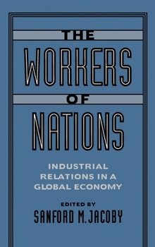 Hardcover The Workers of Nations: Industrial Relations in a Global Economy Book