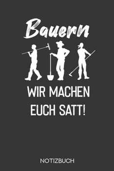 Bauern - Wir machen euch satt!: Notizbuch mit 120 Karierten Seiten im Format A5 (6x9 Zoll) (German Edition)