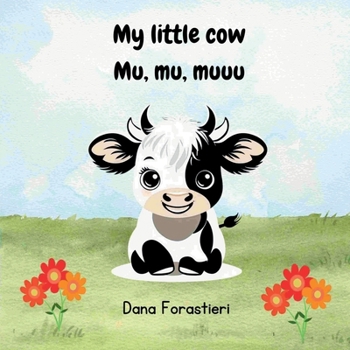 My little cow Mu, Mu, Muuu