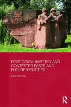 Hardcover Post-Communist Poland - Contested Pasts and Future Identities Book