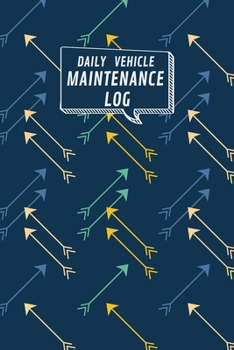 Paperback Daily Vehicle Maintenance Log: Automotive Repair Log Repairs and Maintenance for All Vehicles Cars and Trucks (Auto Log Book) Book