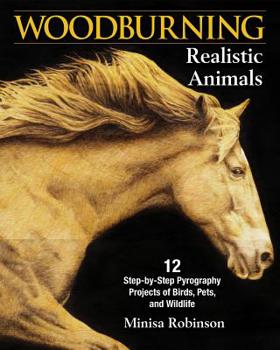 Paperback Woodburning Realistic Animals: 12 Step-By-Step Pyrography Projects of Birds, Pets, and Wildlife Book