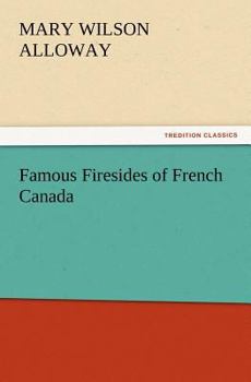 Paperback Famous Firesides of French Canada Book