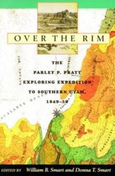 Paperback Over the Rim: The Parley P. Pratt Exploring Expedition to Southern Utah, 1849-1850 Book