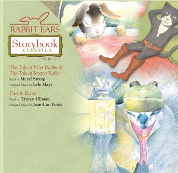 Rabbit Ears Storybook Classics, Vol. 4: The Tale of Peter Rabbit, The Tale of Jeremy Fisher, Puss in Boots - Book #4 of the Rabbit Ears Storybook Classics