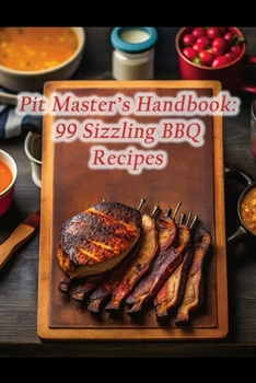 Paperback Pit Master's Handbook: 99 Sizzling BBQ Recipes Book