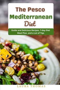 Paperback The Pesco Mediterranean Diet: Guide and delicious recipes, 7-day Diet meal plan and a lots of tips Book