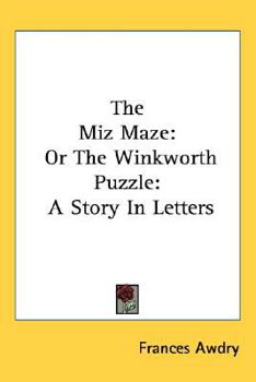 The Miz Maze: Or The Winkworth Puzzle: A Story In Letters
