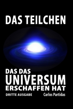 Paperback Das Teilchen, Das Das Universum Erschaffen Hat: Der Magnetische Monopol Von Paul Dirac [German] Book