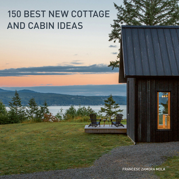 Hardcover 150 Best New Cottage and Cabin Ideas Book