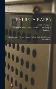 Hardcover Phi Beta Kappa: Handbook Of The Iota Chapter Of New York. The University Of Rochester Book