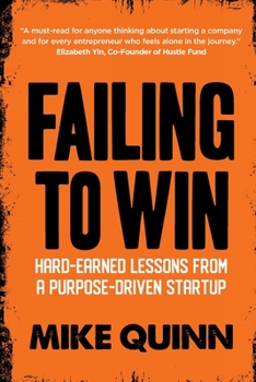 Paperback Failing To Win: Hard-earned lessons from a purpose-driven startup Book